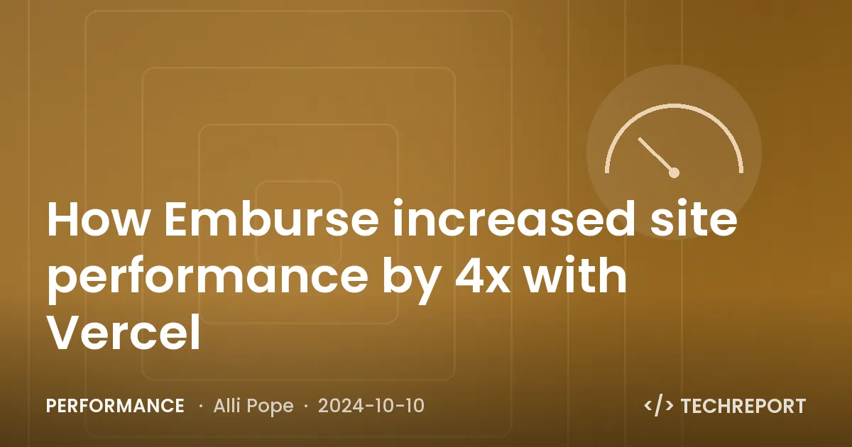 Performance — How Emburse increased site performance by 4x with Vercel