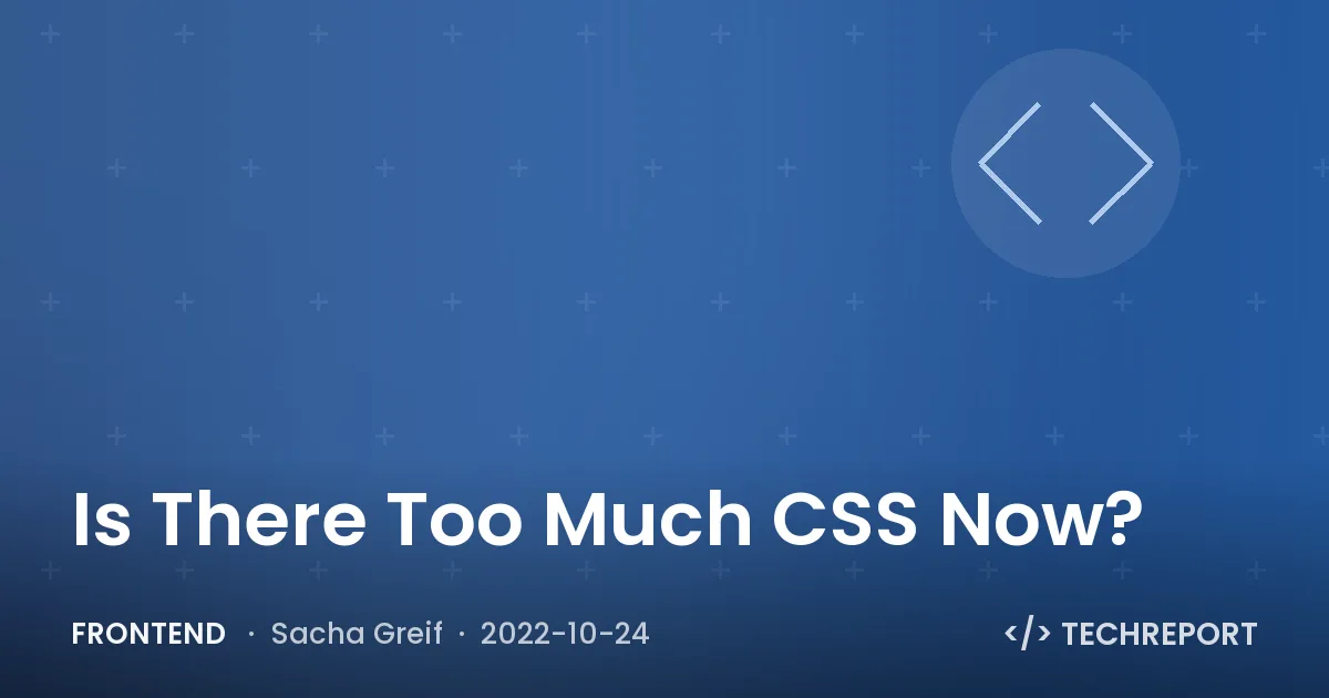 Frontend — Is There Too Much CSS Now?