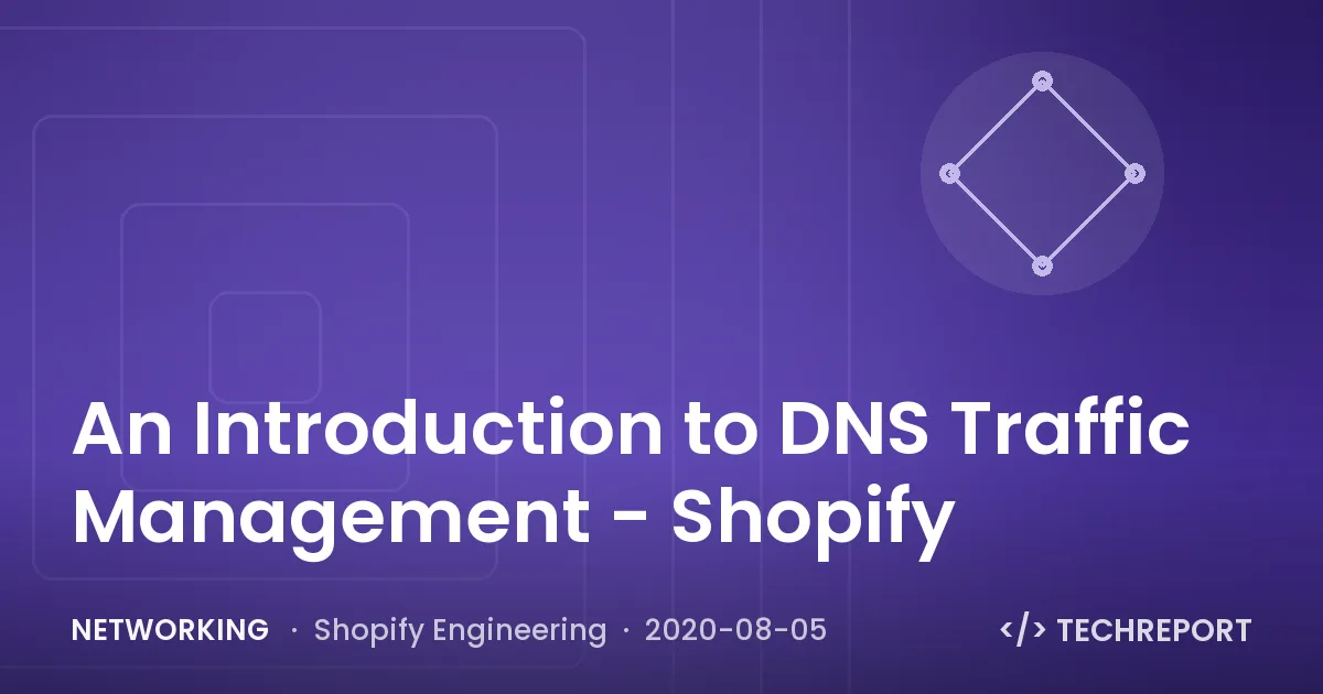 An Introduction to DNS Traffic Management - Shopify