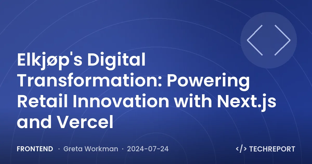 Frontend — Elkjøp's Digital Transformation: Powering Retail Innovation with Next.js and Vercel