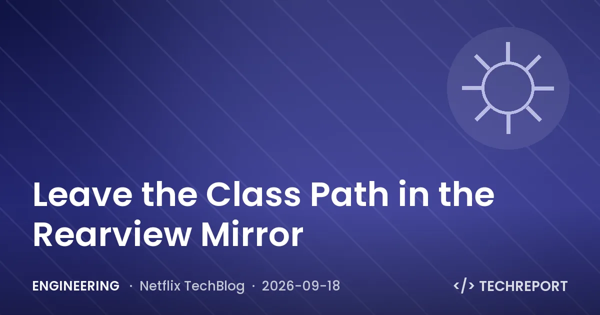 Engineering — Leave the Class Path in the Rearview Mirror