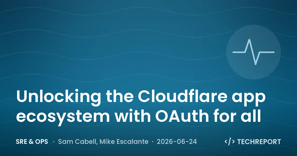 SRE & Ops — Unlocking the Cloudflare app ecosystem with OAuth for all