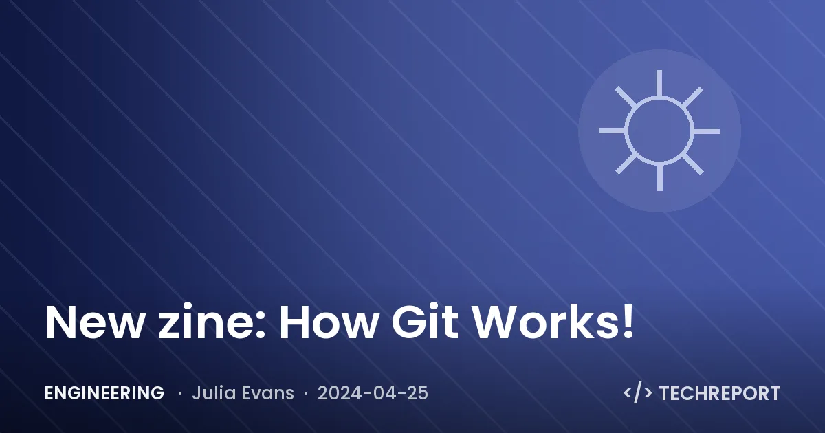 Engineering — New zine: How Git Works!
