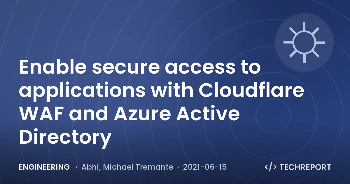 Engineering — Enable secure access to applications with Cloudflare WAF and Azure Active Directory