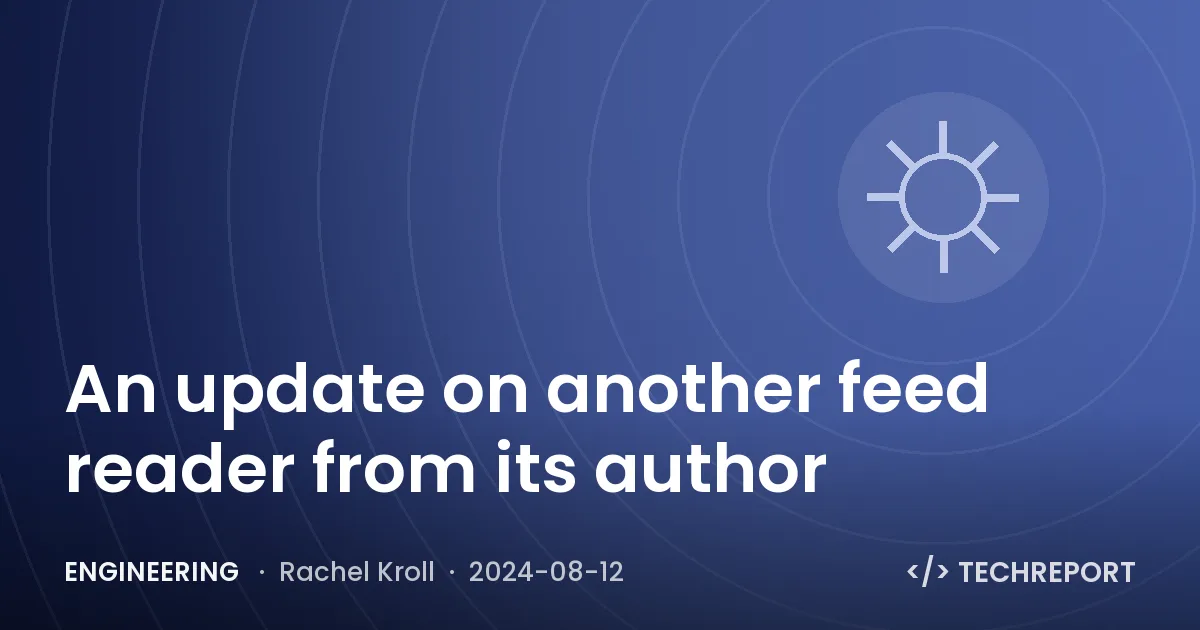 Engineering — An update on another feed reader from its author