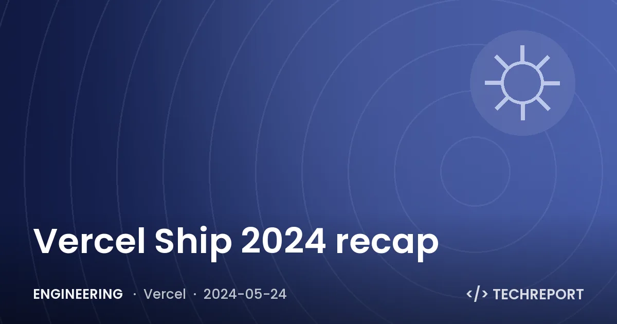 Vercel Ship 2024 recap