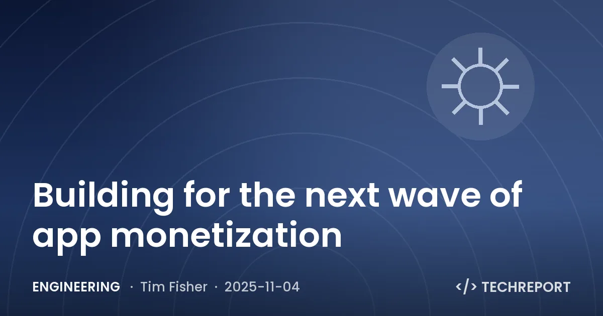 Engineering — Building for the next wave of app monetization