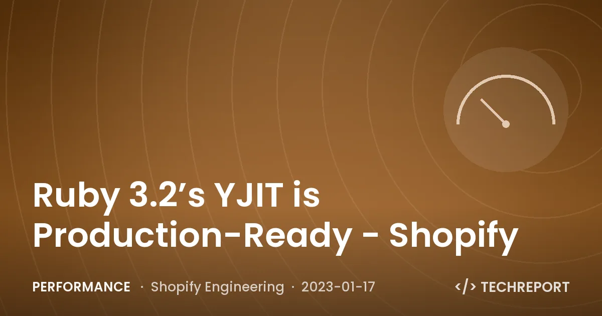 Performance — Ruby 3.2’s YJIT is Production-Ready - Shopify