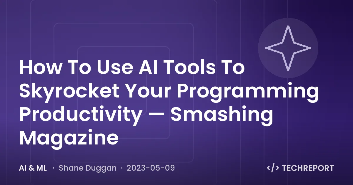 How To Use AI Tools To Skyrocket Your Programming Productivity — Smashing Magazine