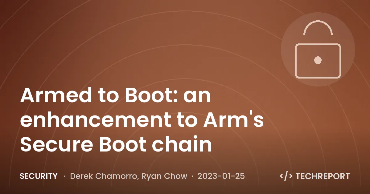 Armed to Boot: an enhancement to Arm's Secure Boot chain