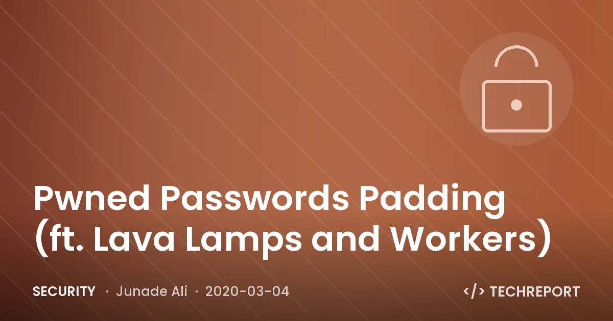 Security — Pwned Passwords Padding (ft. Lava Lamps and Workers)
