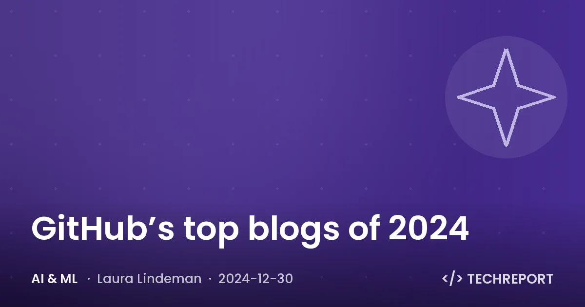 AI & ML — GitHub’s top blogs of 2024