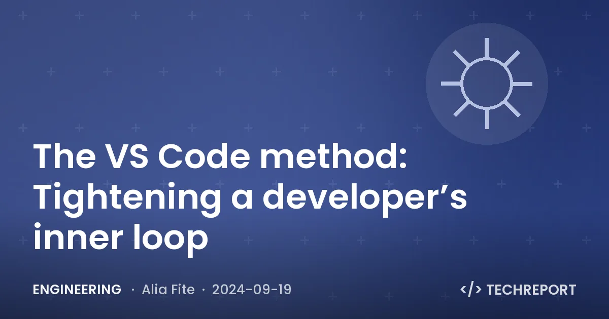 The VS Code method: Tightening a developer’s inner loop