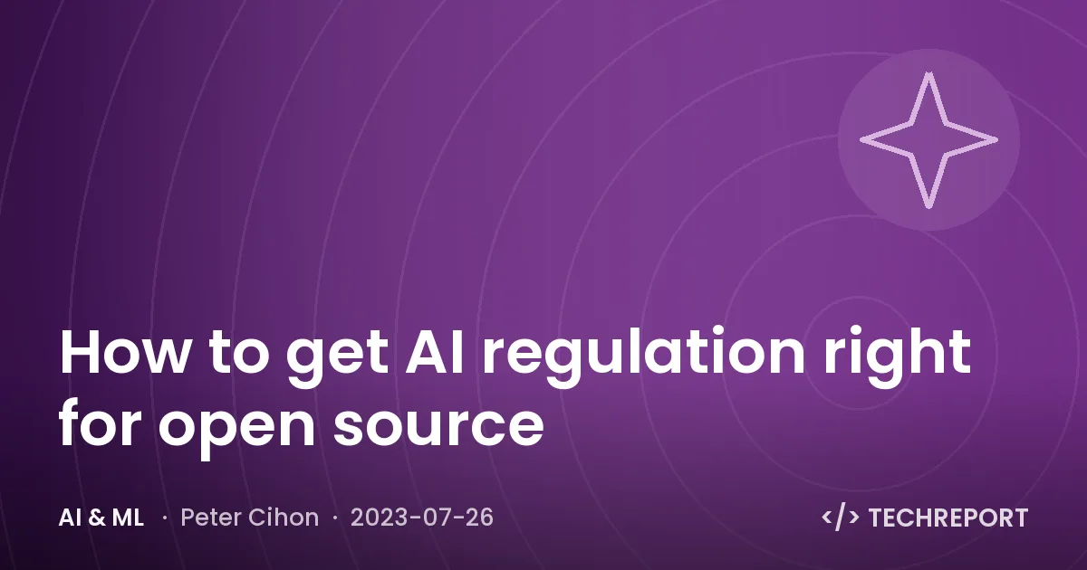 AI & ML — How to get AI regulation right for open source