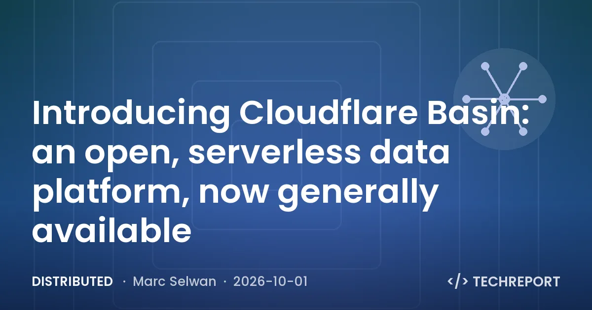 Distributed — Introducing Cloudflare Basin: an open, serverless data platform, now generally available