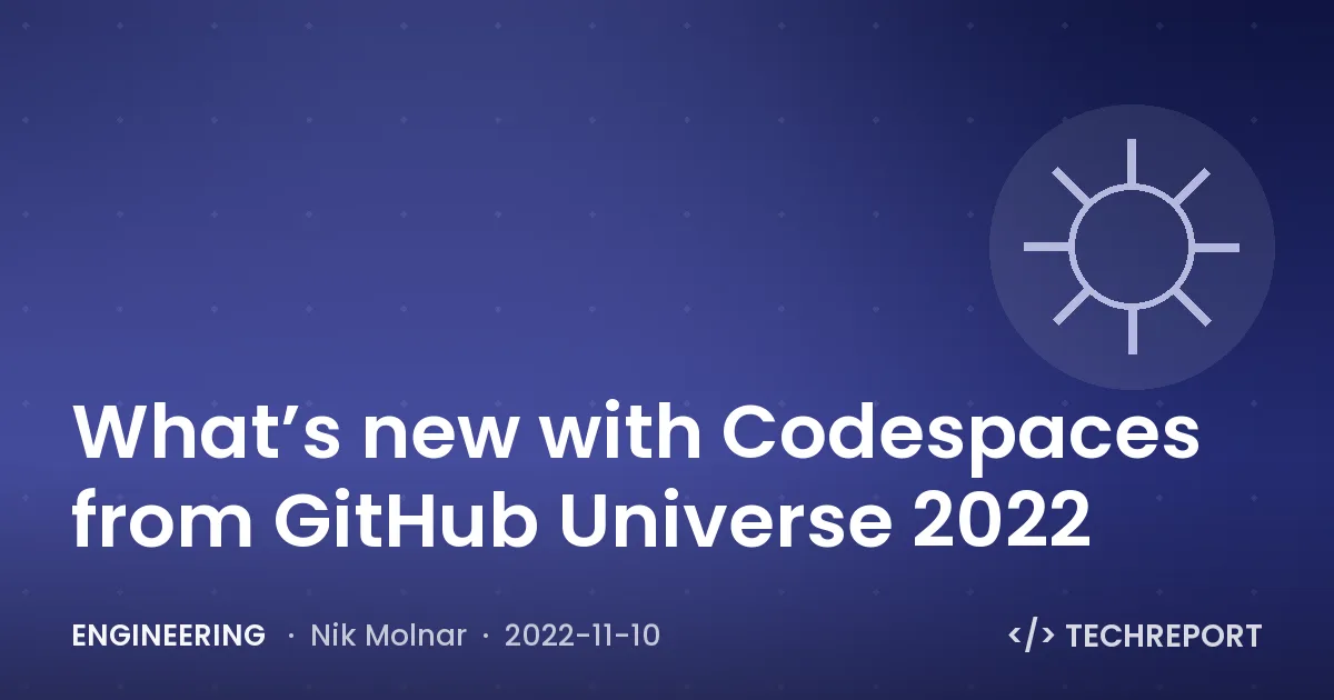Engineering — What’s new with Codespaces from GitHub Universe 2022