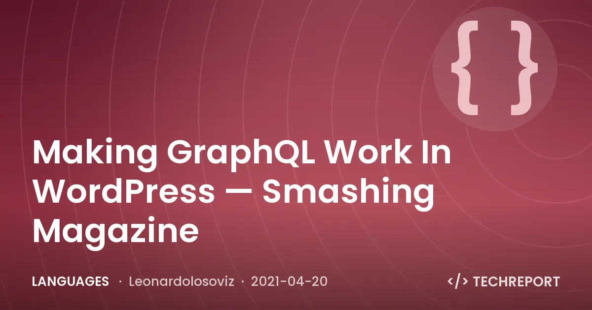 Making GraphQL Work In WordPress — Smashing Magazine