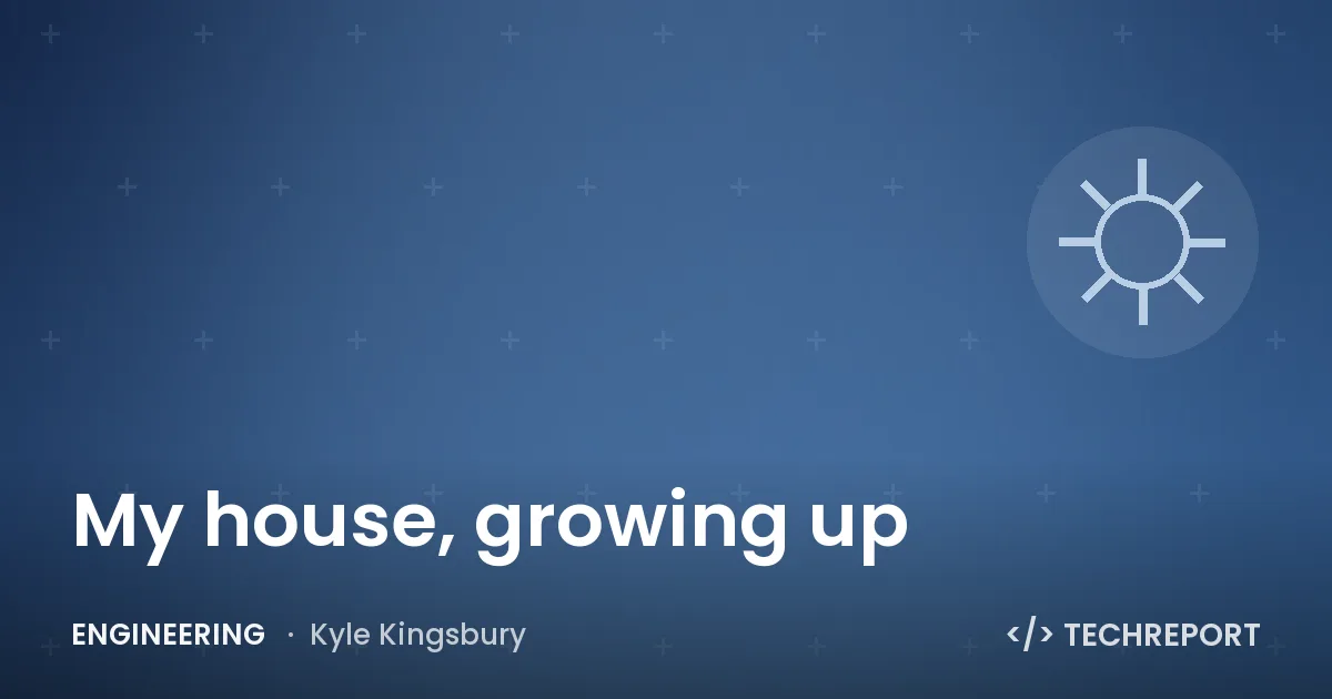 My house, growing up