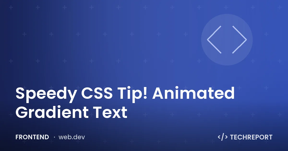 Speedy CSS Tip! Animated Gradient Text