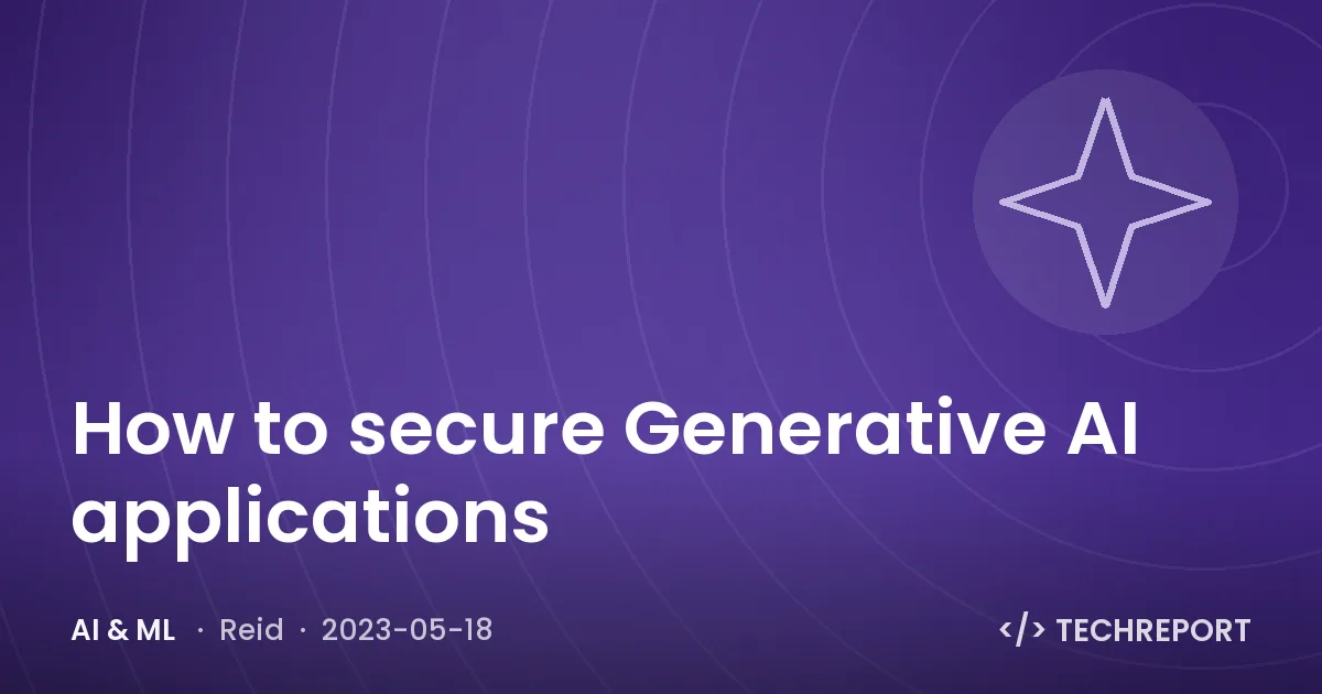 How to secure Generative AI applications