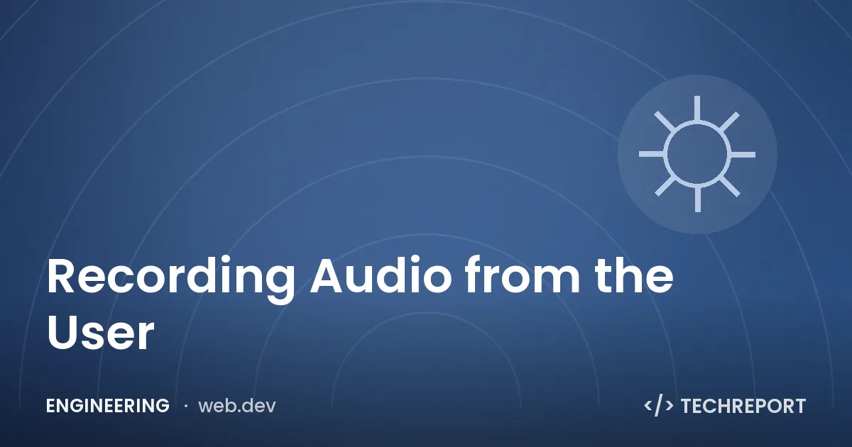 Engineering — Recording Audio from the User