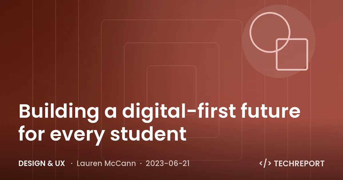 Design & UX — Building a digital-first future for every student