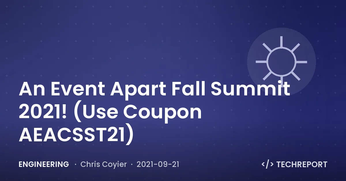 An Event Apart Fall Summit 2021! (Use Coupon AEACSST21)