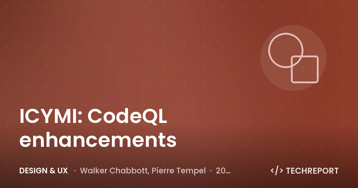 Design & UX — ICYMI: CodeQL enhancements