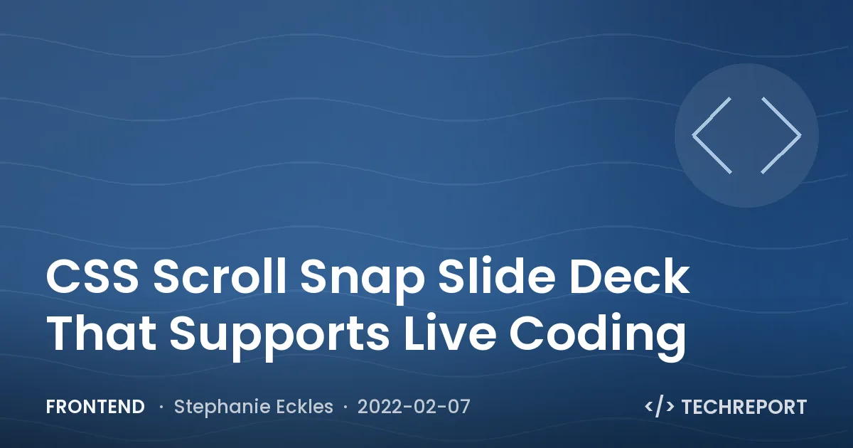 Frontend — CSS Scroll Snap Slide Deck That Supports Live Coding
