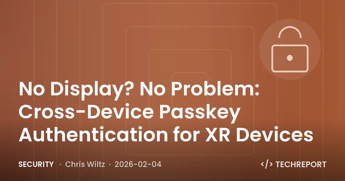 Security — No Display? No Problem: Cross-Device Passkey Authentication for XR Devices