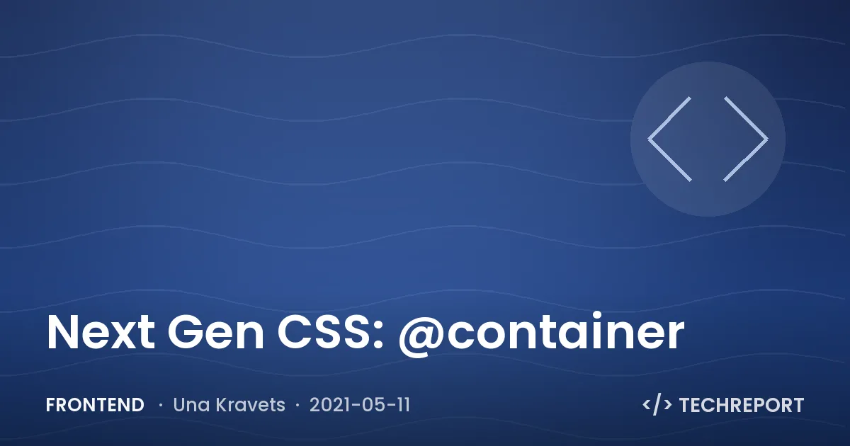 Next Gen CSS: @container