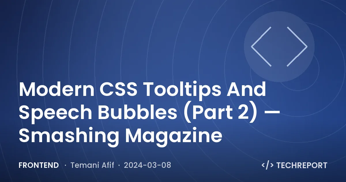 Frontend — Modern CSS Tooltips And Speech Bubbles (Part 2) — Smashing Magazine