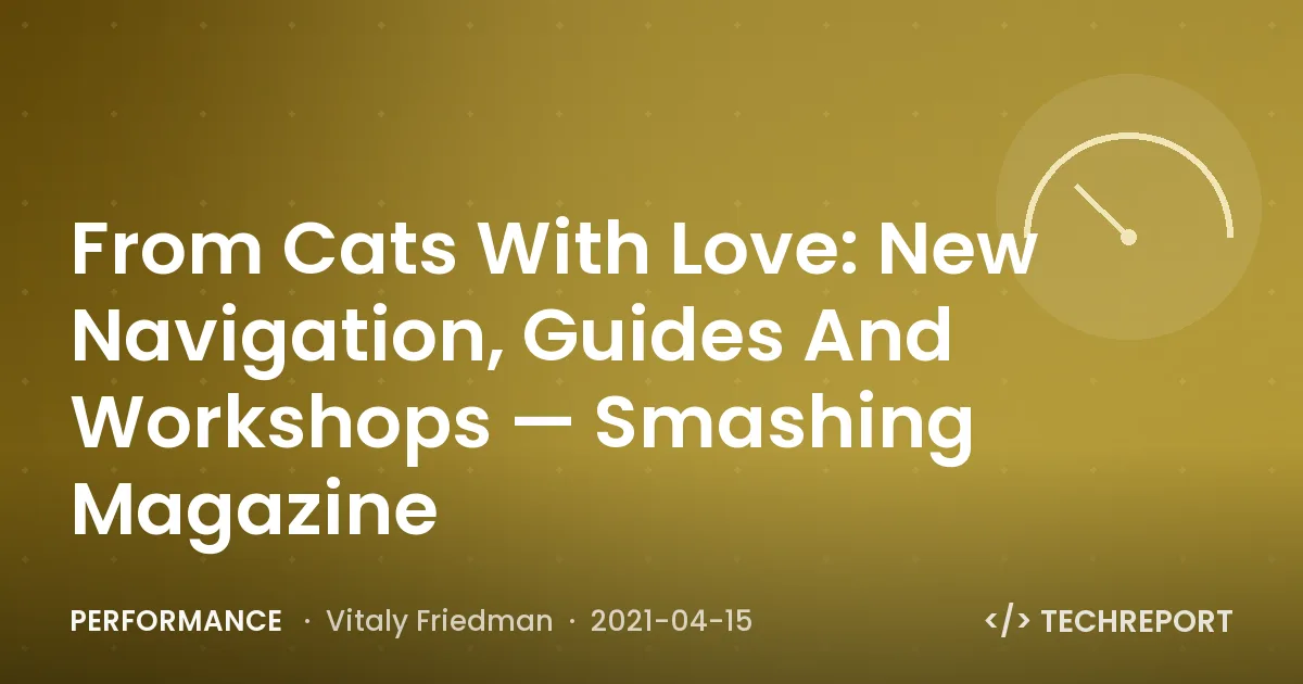 From Cats With Love: New Navigation, Guides And Workshops — Smashing Magazine