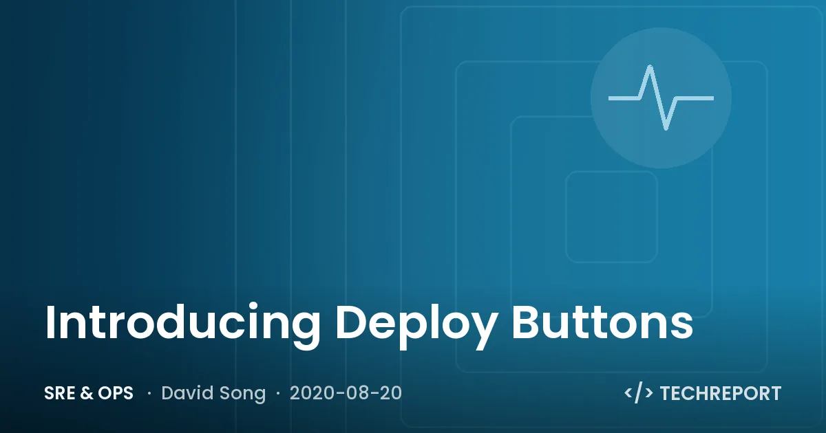 SRE & Ops — Introducing Deploy Buttons