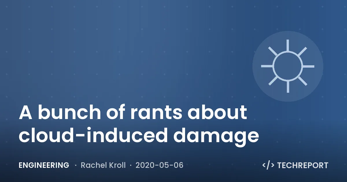 Engineering — A bunch of rants about cloud-induced damage
