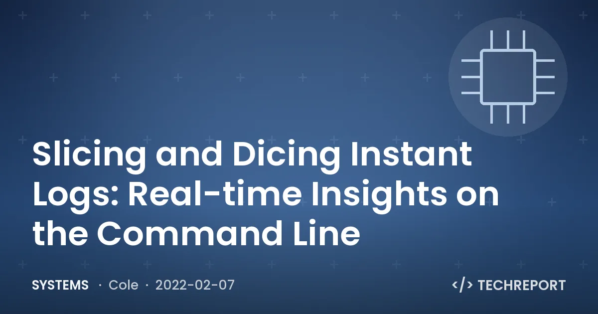 Systems — Slicing and Dicing Instant Logs: Real-time Insights on the Command Line