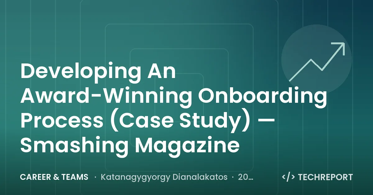 Developing An Award-Winning Onboarding Process (Case Study) — Smashing Magazine