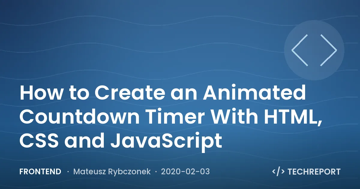 Frontend — How to Create an Animated Countdown Timer With HTML, CSS and JavaScript