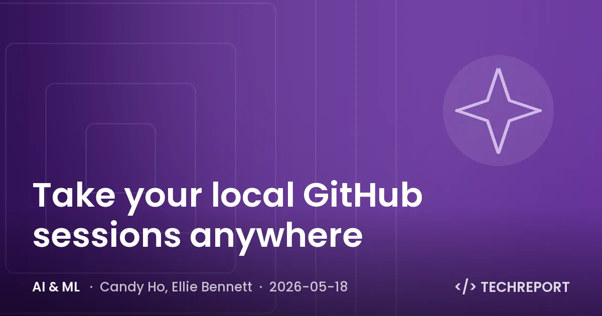 AI & ML — Take your local GitHub sessions anywhere