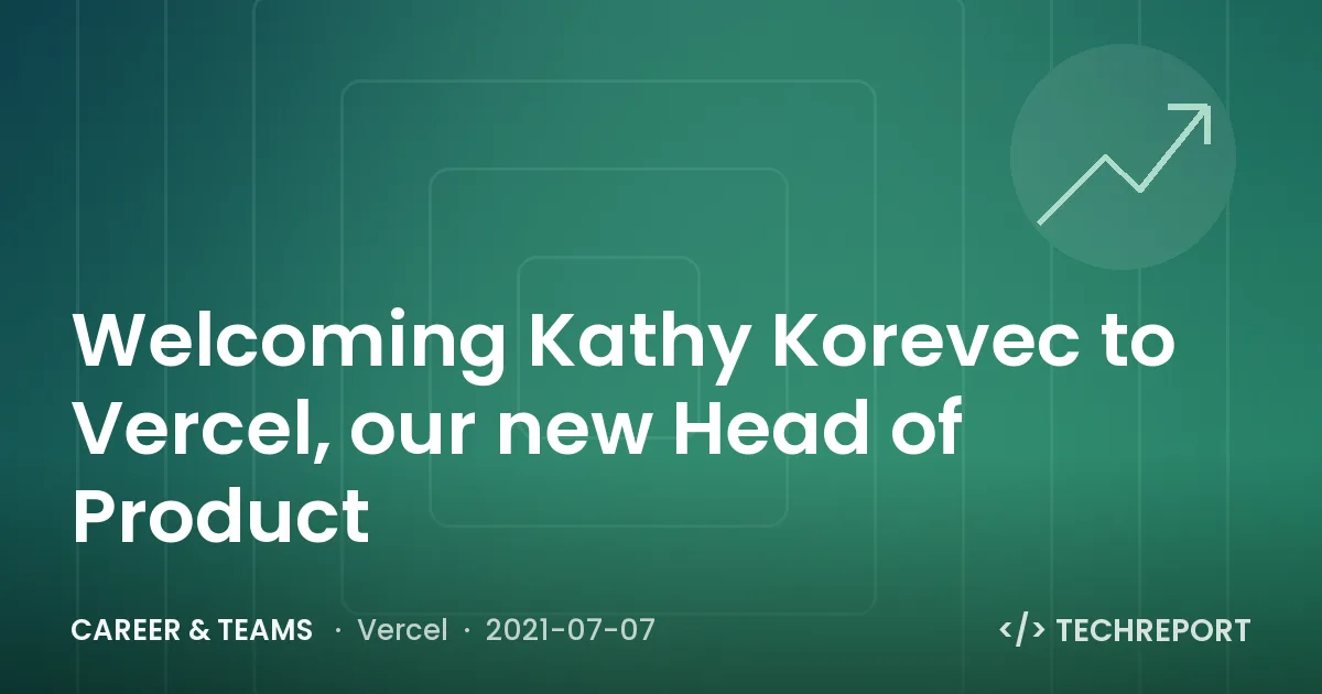 Welcoming Kathy Korevec to Vercel, our new Head of Product