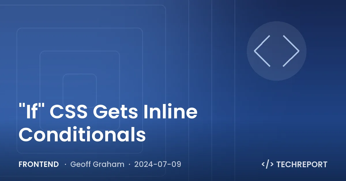 "If" CSS Gets Inline Conditionals