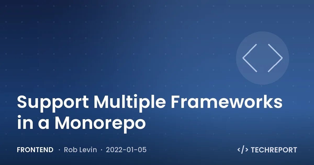 Support Multiple Frameworks in a Monorepo