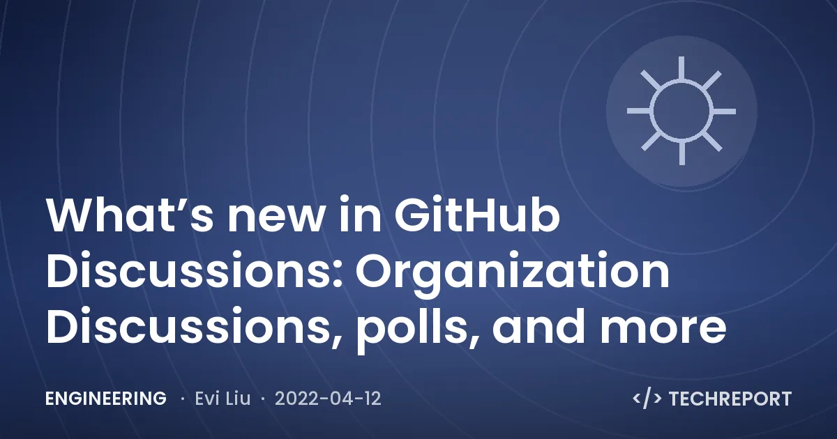 Engineering — What’s new in GitHub Discussions: Organization Discussions, polls, and more