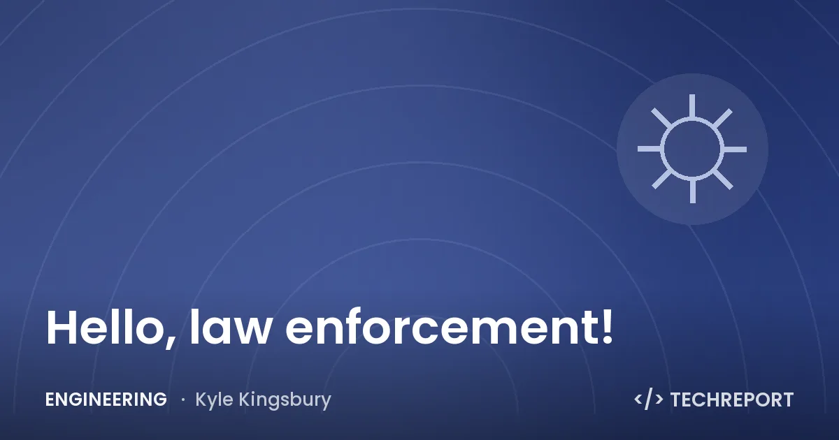Hello, law enforcement!