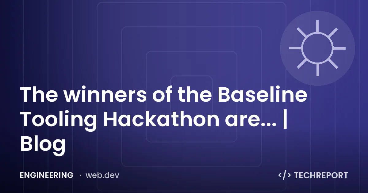 The winners of the Baseline Tooling Hackathon are... | Blog