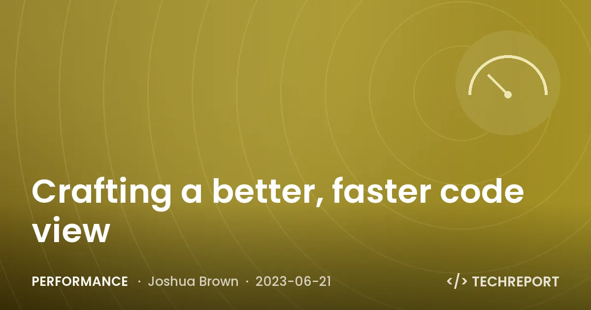Performance — Crafting a better, faster code view