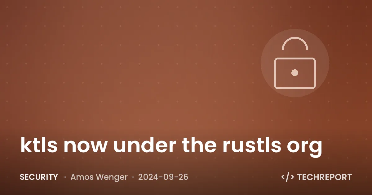 Security — ktls now under the rustls org