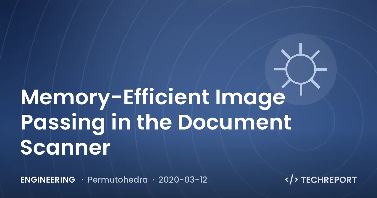 Engineering — Memory-Efficient Image Passing in the Document Scanner