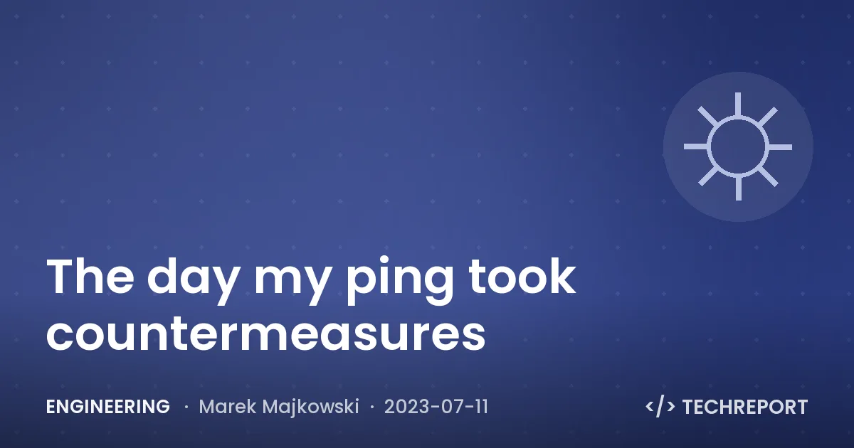 Engineering — The day my ping took countermeasures