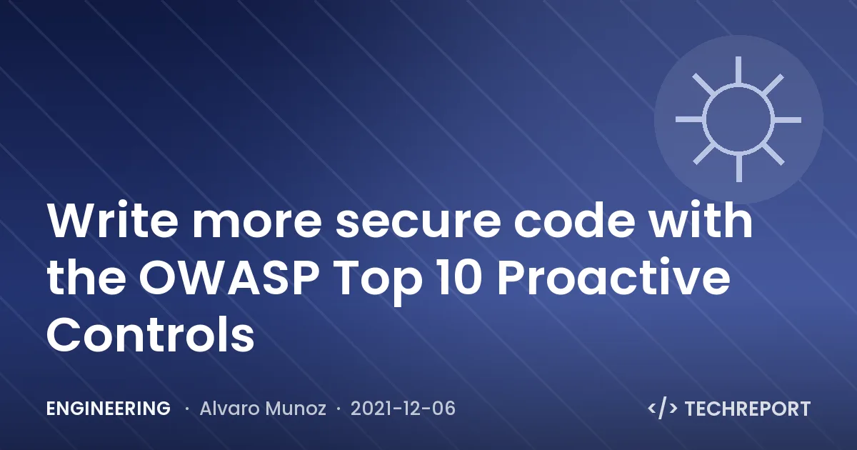 Engineering — Write more secure code with the OWASP Top 10 Proactive Controls